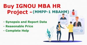 IGNOU MMPP-1 Project for MBAHM Synopsis and Report – (Human Resource Management)